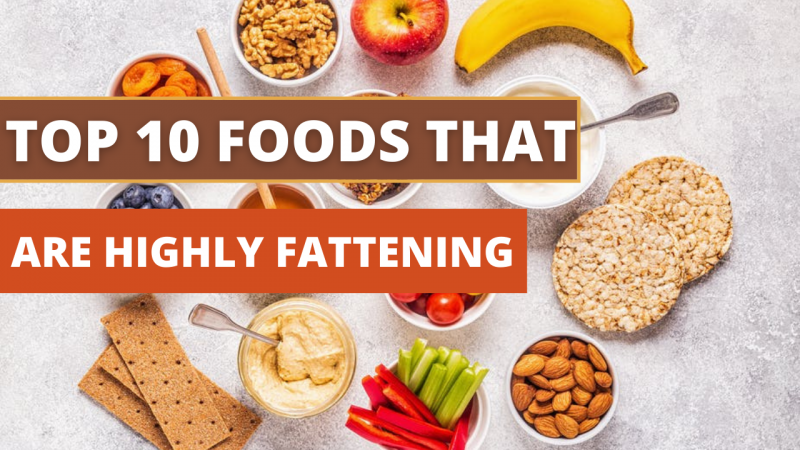 top_10_foods_that_are_highly_fattening